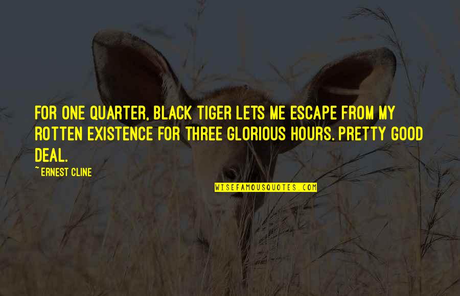 Carbon Dioxide Emissions Quotes By Ernest Cline: For one quarter, Black Tiger lets me escape