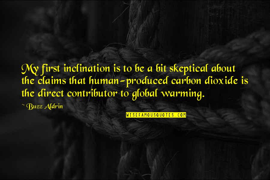 Carbon Dioxide Quotes By Buzz Aldrin: My first inclination is to be a bit