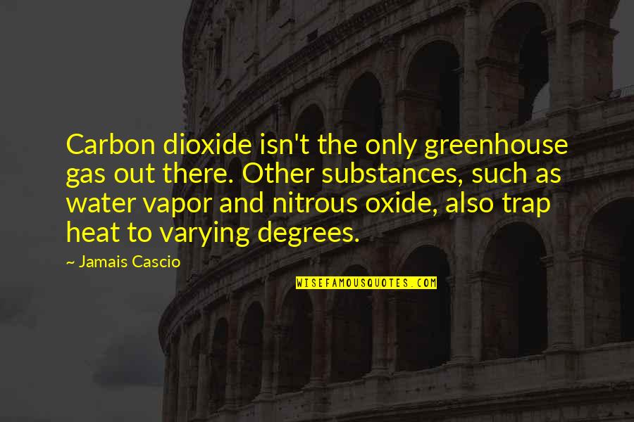 Carbon Dioxide Quotes By Jamais Cascio: Carbon dioxide isn't the only greenhouse gas out