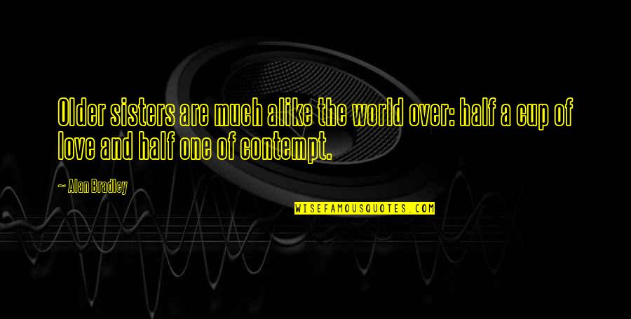 Carbon Fiber Quotes By Alan Bradley: Older sisters are much alike the world over: