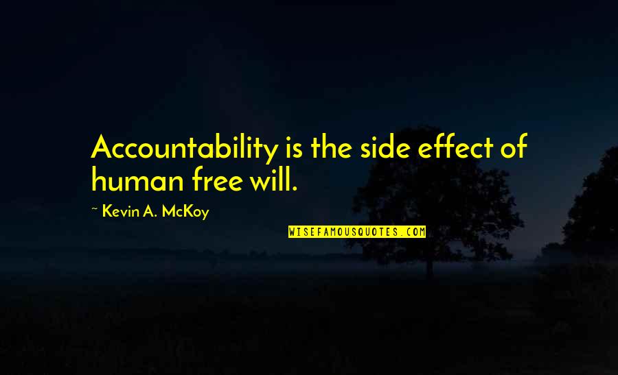 Carbon Nanotubes Quotes By Kevin A. McKoy: Accountability is the side effect of human free