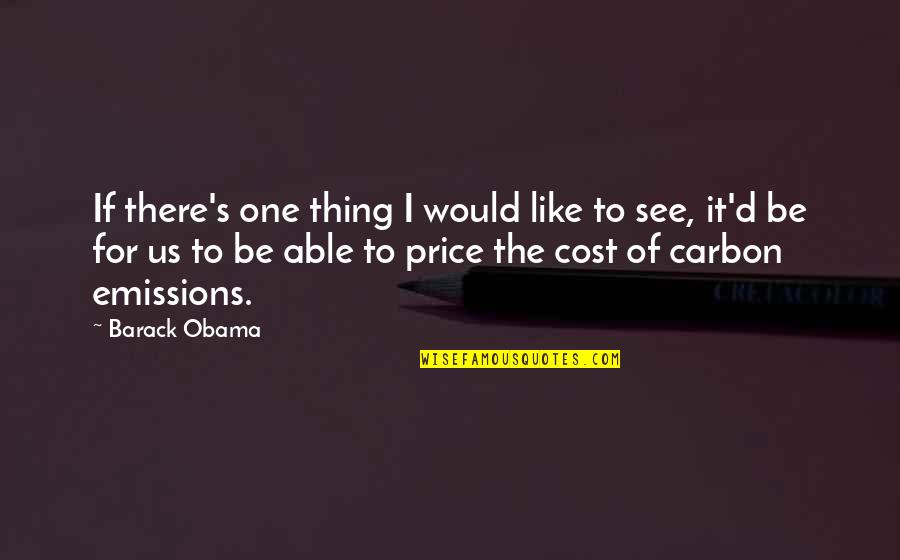 Carbon Quotes By Barack Obama: If there's one thing I would like to