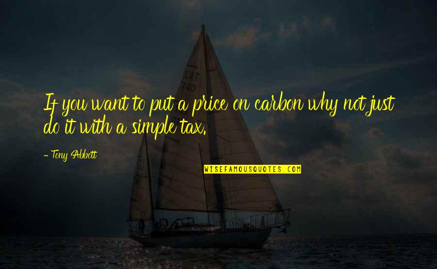 Carbon Tax Quotes By Tony Abbott: If you want to put a price on