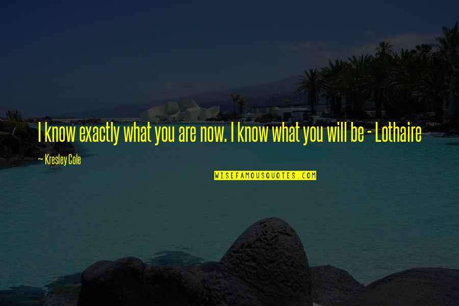 Carbonate Quotes By Kresley Cole: I know exactly what you are now. I
