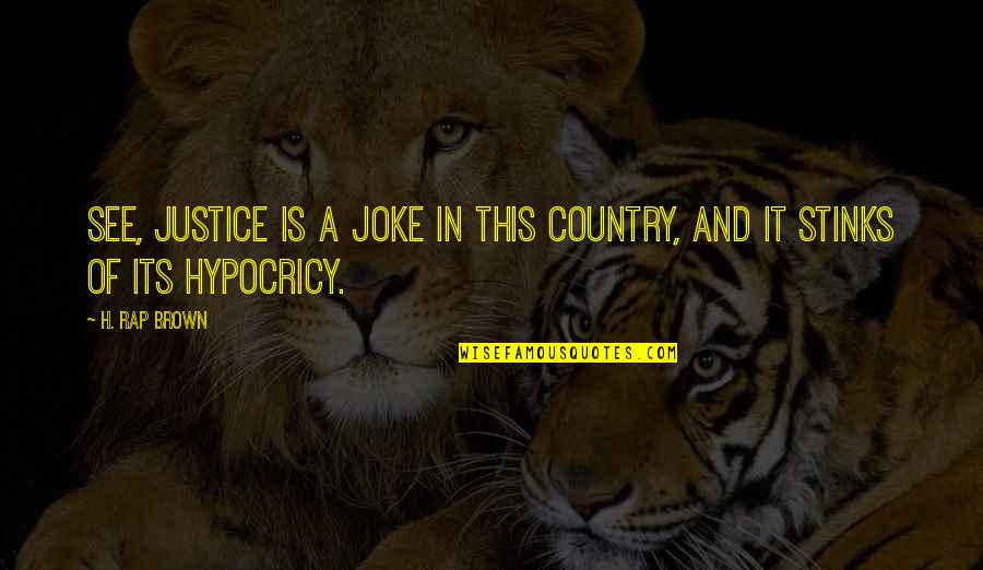 Carbone Pasta Quotes By H. Rap Brown: See, justice is a joke in this country,
