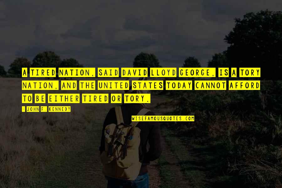 Carbone Pasta Quotes By John F. Kennedy: A tired nation, said David Lloyd George, is Carbone Pasta Quotes By John F. Kennedy: A tired nation, said David Lloyd George, is