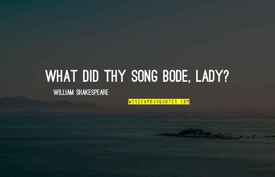 Carbone Pasta Quotes By William Shakespeare: What did thy song bode, lady? Carbone Pasta Quotes By William Shakespeare: What did thy song bode, lady?