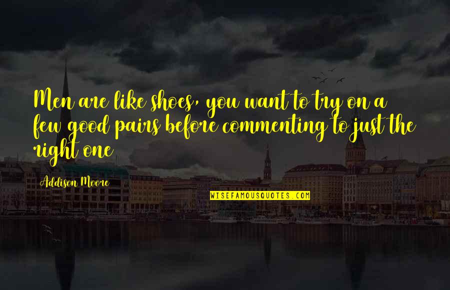 Carbonelli Sonatas Quotes By Addison Moore: Men are like shoes, you want to try Carbonelli Sonatas Quotes By Addison Moore: Men are like shoes, you want to try