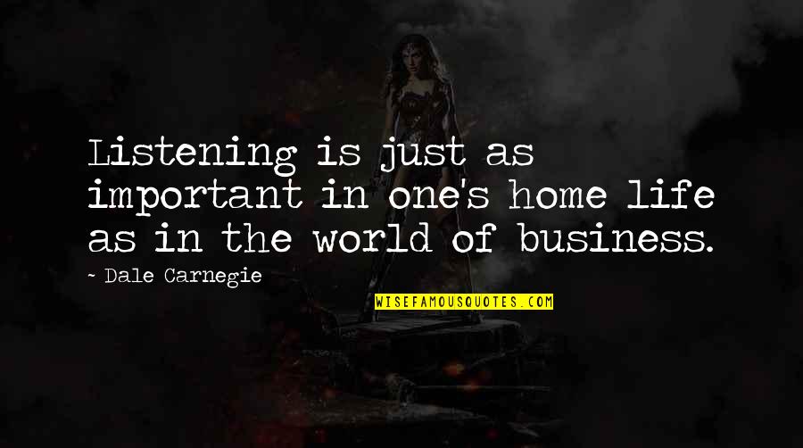 Carbonized Quotes By Dale Carnegie: Listening is just as important in one's home