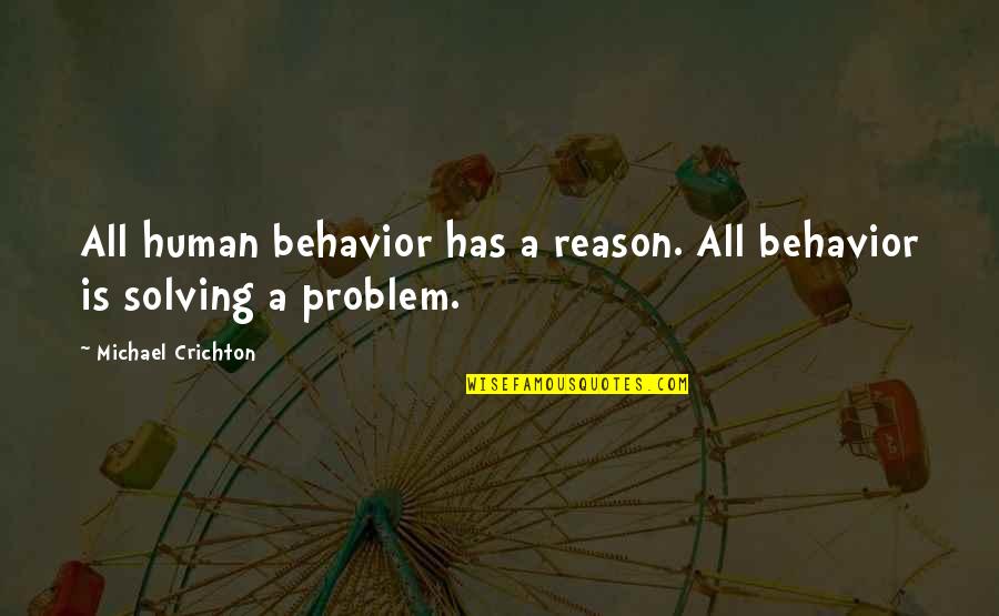 Carbonneau Shoe Quotes By Michael Crichton: All human behavior has a reason. All behavior