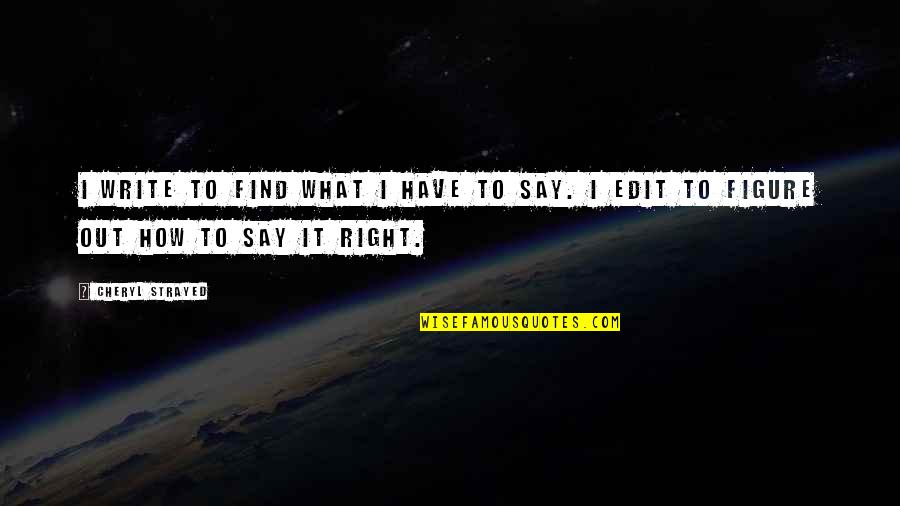 Carbonsmith Quotes By Cheryl Strayed: I write to find what I have to