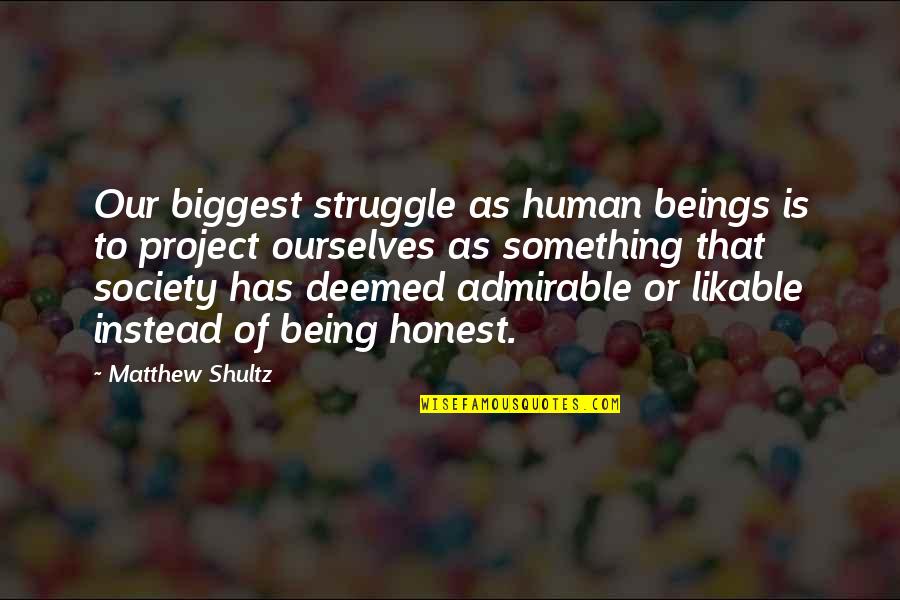 Carbullido Guam Quotes By Matthew Shultz: Our biggest struggle as human beings is to