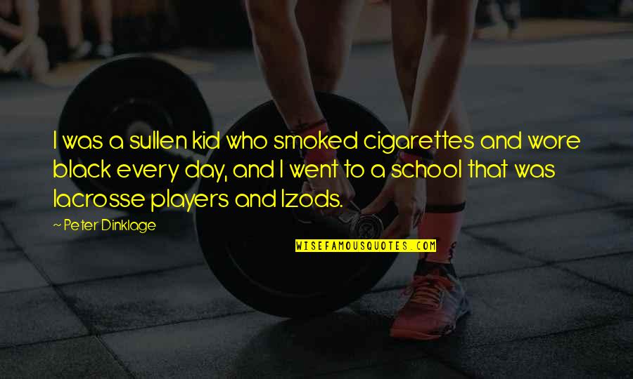 Carbullido Guam Quotes By Peter Dinklage: I was a sullen kid who smoked cigarettes Carbullido Guam Quotes By Peter Dinklage: I was a sullen kid who smoked cigarettes
