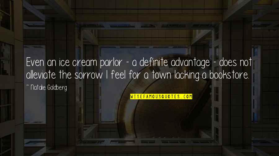 Carcajadas Infinitas Quotes By Natalie Goldberg: Even an ice cream parlor - a definite