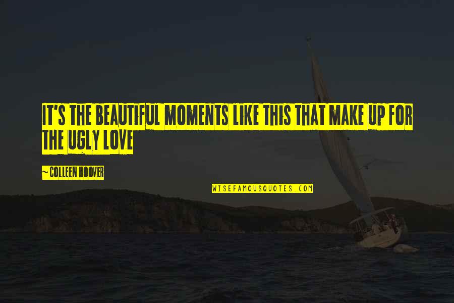 Carcajadas Memes Quotes By Colleen Hoover: It's the beautiful moments like this that make Carcajadas Memes Quotes By Colleen Hoover: It's the beautiful moments like this that make