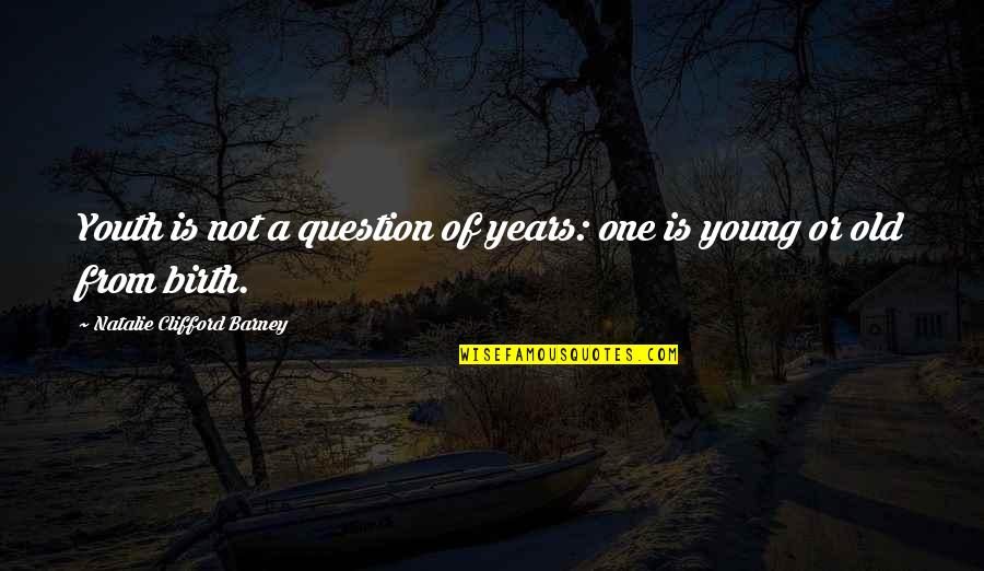 Carcano Quotes By Natalie Clifford Barney: Youth is not a question of years: one Carcano Quotes By Natalie Clifford Barney: Youth is not a question of years: one