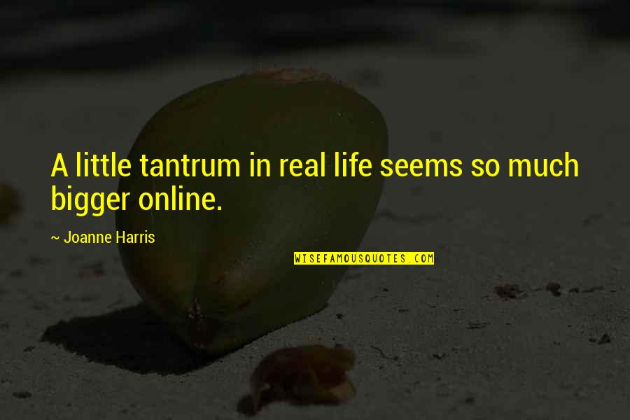 Carcareone Quotes By Joanne Harris: A little tantrum in real life seems so Carcareone Quotes By Joanne Harris: A little tantrum in real life seems so