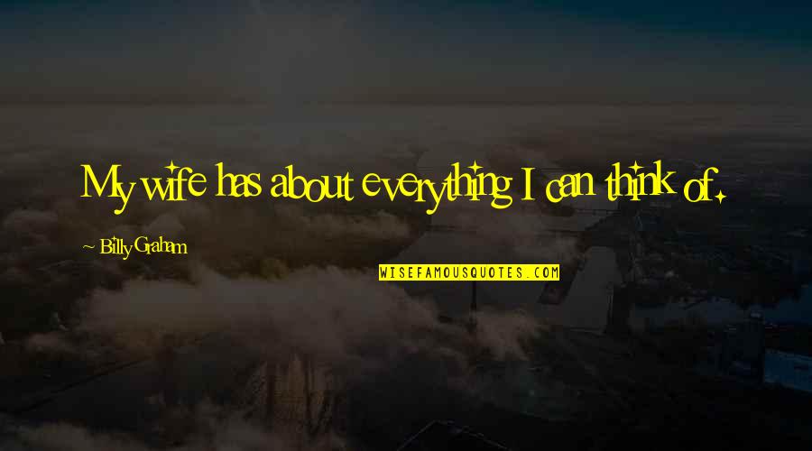 Carcasses Of Animals Quotes By Billy Graham: My wife has about everything I can think