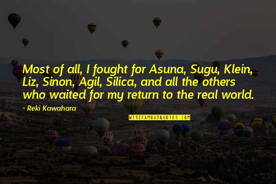 Carcasses Of Animals Quotes By Reki Kawahara: Most of all, I fought for Asuna, Sugu,
