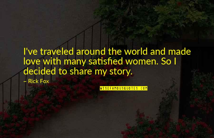 Carcasses Of Animals Quotes By Rick Fox: I've traveled around the world and made love