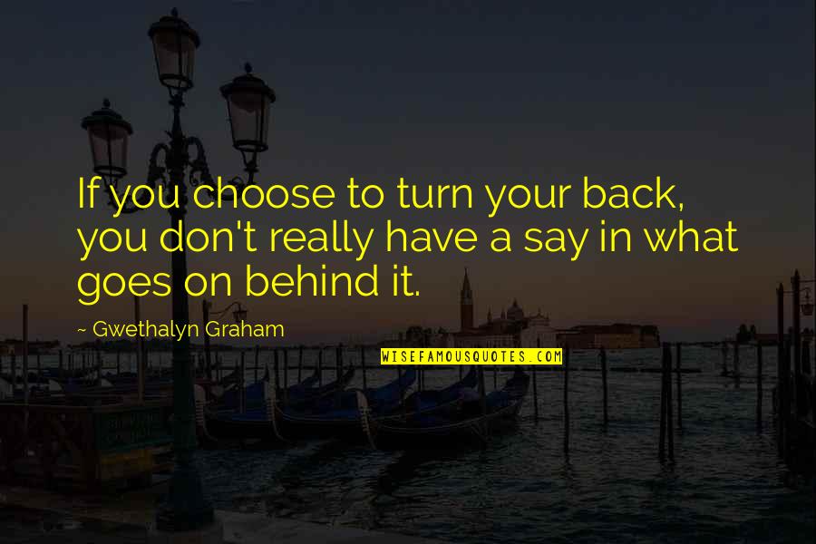 Carcaterra Lorenzo Quotes By Gwethalyn Graham: If you choose to turn your back, you Carcaterra Lorenzo Quotes By Gwethalyn Graham: If you choose to turn your back, you