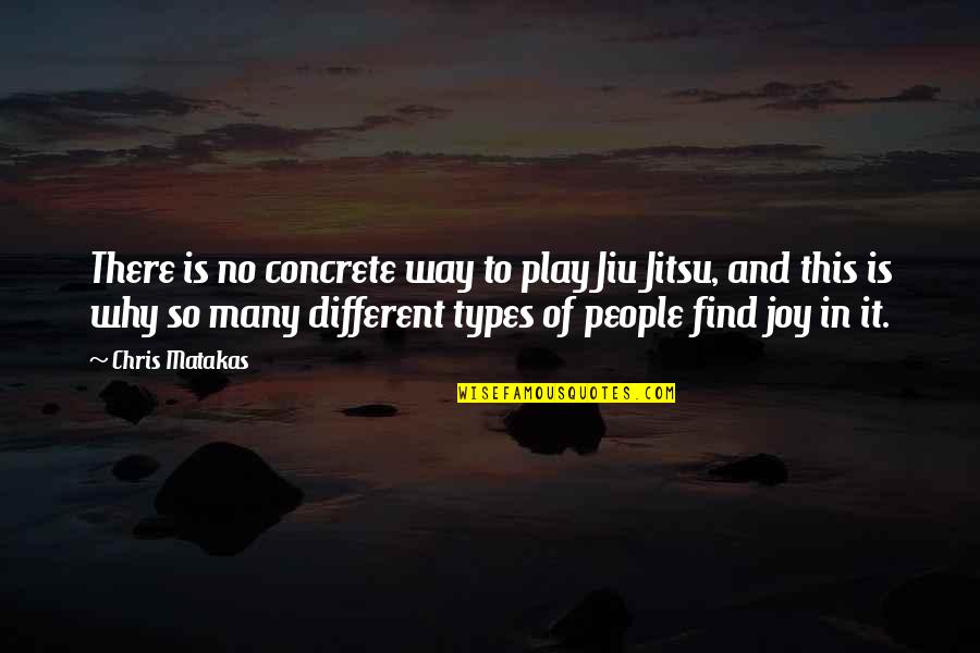 Carceles Del Quotes By Chris Matakas: There is no concrete way to play Jiu Carceles Del Quotes By Chris Matakas: There is no concrete way to play Jiu