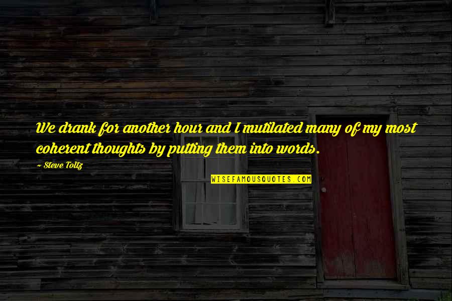 Carceles Del Quotes By Steve Toltz: We drank for another hour and I mutilated Carceles Del Quotes By Steve Toltz: We drank for another hour and I mutilated