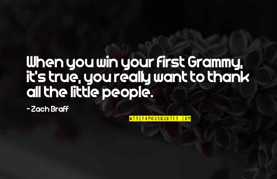 Carceral Citizenship Quotes By Zach Braff: When you win your first Grammy, it's true,