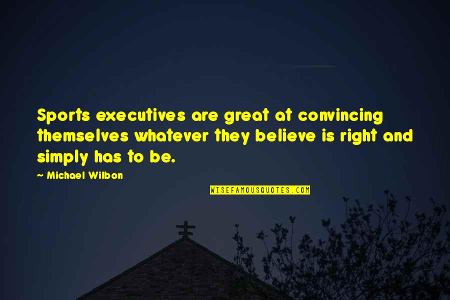 Carcerem Quotes By Michael Wilbon: Sports executives are great at convincing themselves whatever Carcerem Quotes By Michael Wilbon: Sports executives are great at convincing themselves whatever
