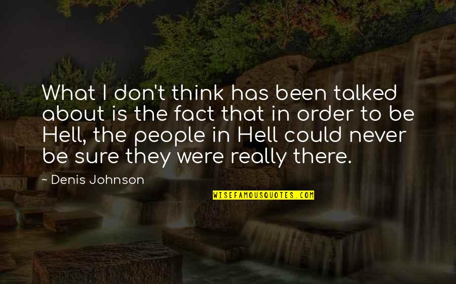 Carchon Carine Quotes By Denis Johnson: What I don't think has been talked about Carchon Carine Quotes By Denis Johnson: What I don't think has been talked about