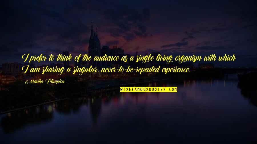 Carcinogenic Chemicals Quotes By Martha Plimpton: I prefer to think of the audience as Carcinogenic Chemicals Quotes By Martha Plimpton: I prefer to think of the audience as