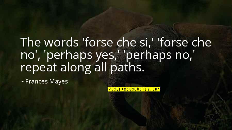 Carcinogenicity Category Quotes By Frances Mayes: The words 'forse che si,' 'forse che no', Carcinogenicity Category Quotes By Frances Mayes: The words 'forse che si,' 'forse che no',