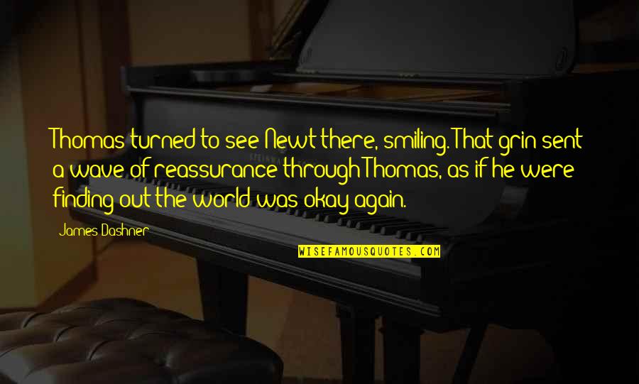 Carcinoid Tumor Quotes By James Dashner: Thomas turned to see Newt there, smiling. That Carcinoid Tumor Quotes By James Dashner: Thomas turned to see Newt there, smiling. That