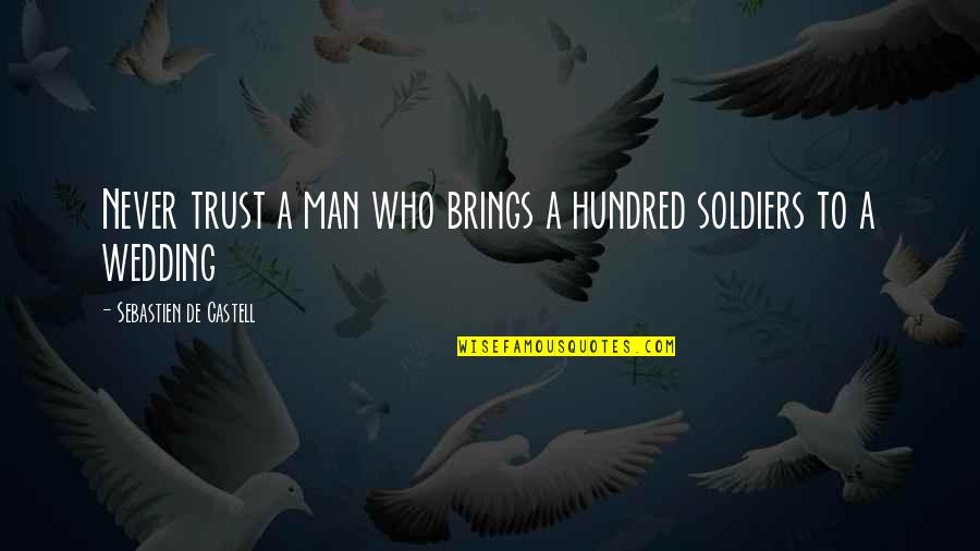 Carcinoid Tumor Quotes By Sebastien De Castell: Never trust a man who brings a hundred Carcinoid Tumor Quotes By Sebastien De Castell: Never trust a man who brings a hundred