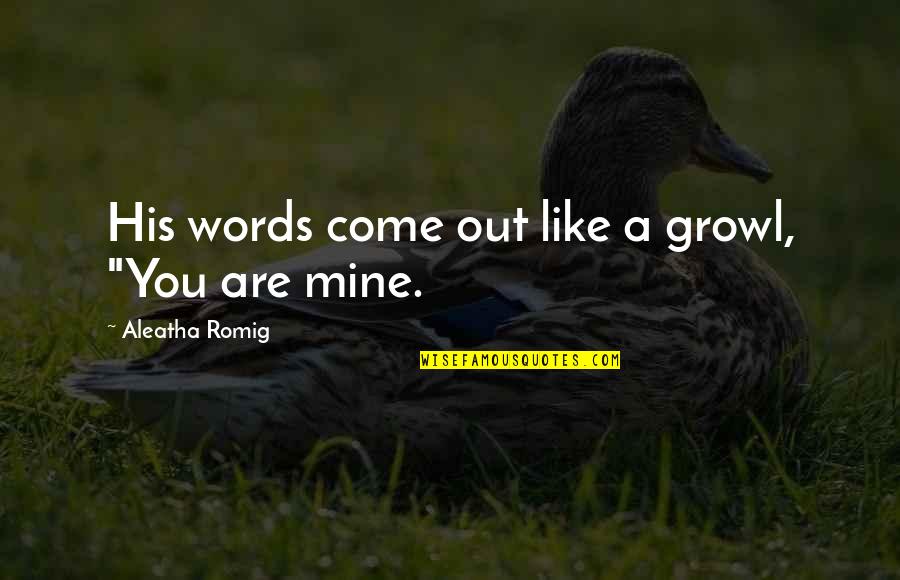 Card Games Quotes By Aleatha Romig: His words come out like a growl, "You