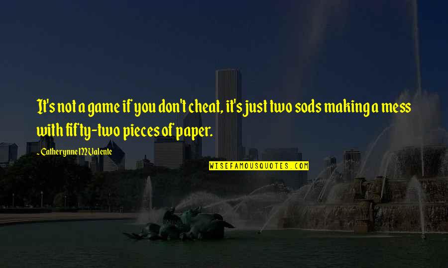 Card Games Quotes By Catherynne M Valente: It's not a game if you don't cheat, Card Games Quotes By Catherynne M Valente: It's not a game if you don't cheat,