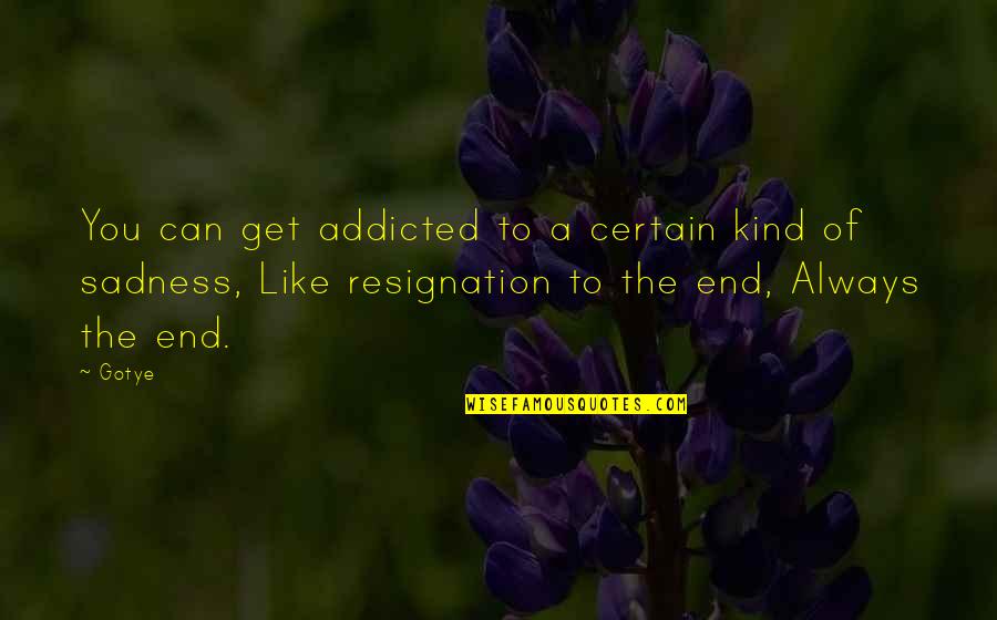 Card Games Quotes By Gotye: You can get addicted to a certain kind