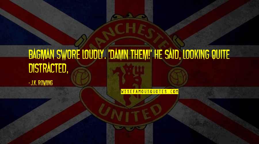 Card Holder Can Have Quotes By J.K. Rowling: Bagman swore loudly. 'Damn them!' he said, looking