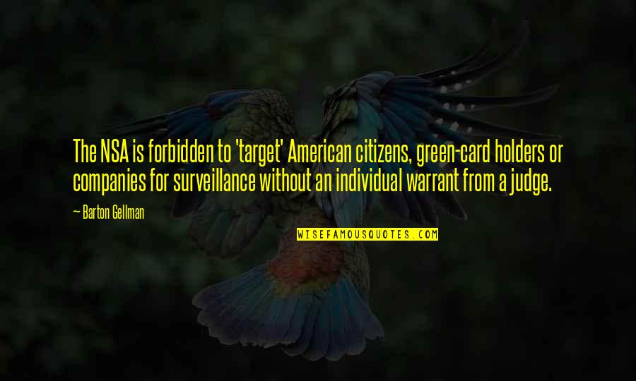 Card Holders Quotes By Barton Gellman: The NSA is forbidden to 'target' American citizens,