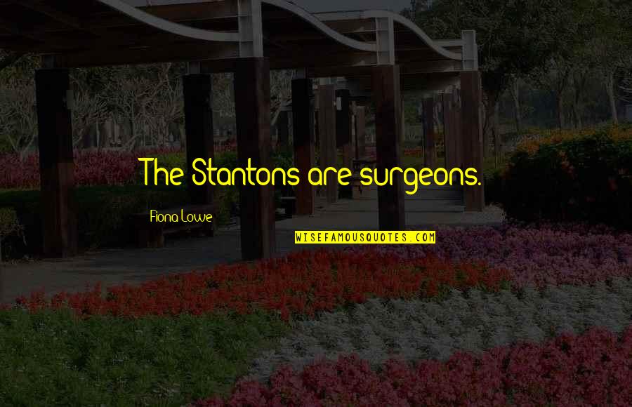 Card Magic Quotes By Fiona Lowe: The Stantons are surgeons.