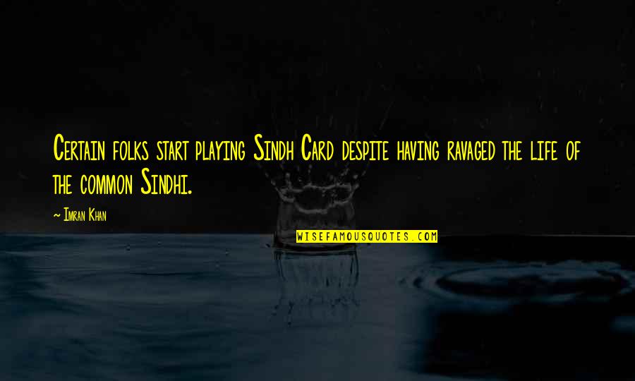 Card Playing Quotes By Imran Khan: Certain folks start playing Sindh Card despite having