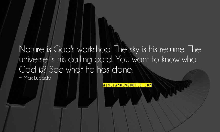 Card Quotes By Max Lucado: Nature is God's workshop. The sky is his