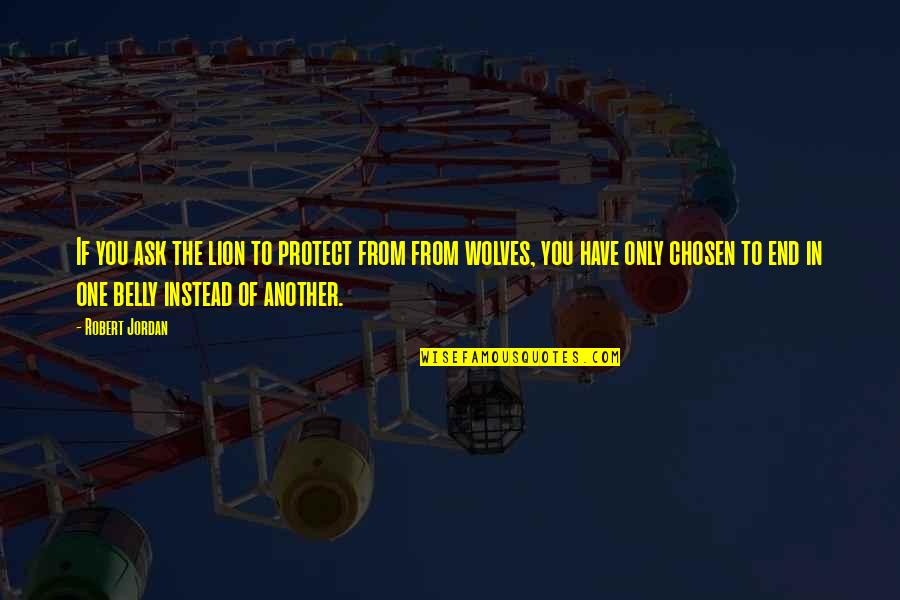 Card Quotes Quotes By Robert Jordan: If you ask the lion to protect from Card Quotes Quotes By Robert Jordan: If you ask the lion to protect from