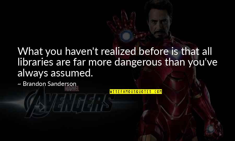Cardaci Vitez Quotes By Brandon Sanderson: What you haven't realized before is that all
