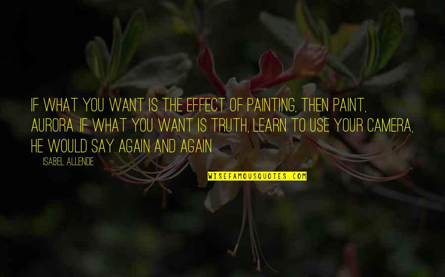 Cardaci Vitez Quotes By Isabel Allende: If what you want is the effect of