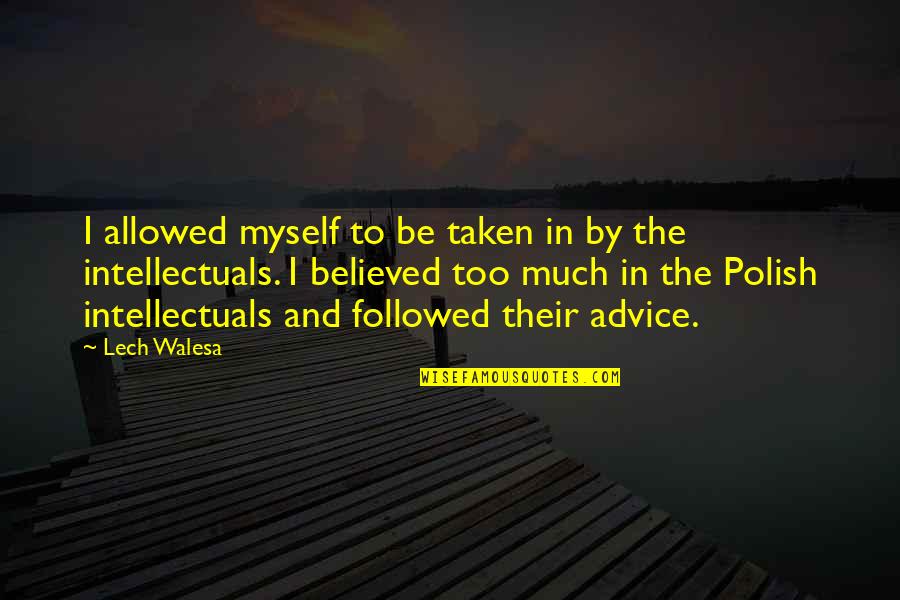 Cardaci Vitez Quotes By Lech Walesa: I allowed myself to be taken in by
