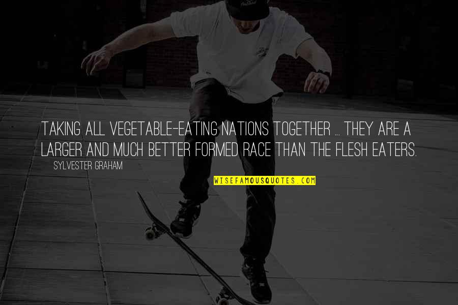 Cardaci Vitez Quotes By Sylvester Graham: Taking all vegetable-eating nations together ... they are