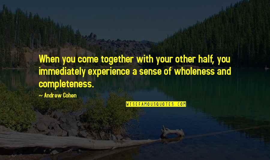 Cardassian Quotes By Andrew Cohen: When you come together with your other half, Cardassian Quotes By Andrew Cohen: When you come together with your other half,