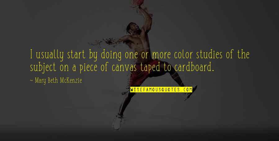 Cardboard Quotes By Mary Beth McKenzie: I usually start by doing one or more