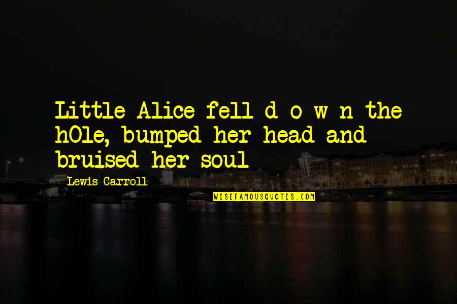 Cardboards Only Quotes By Lewis Carroll: Little Alice fell d o w n the